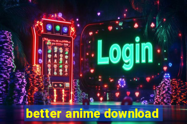 better anime download